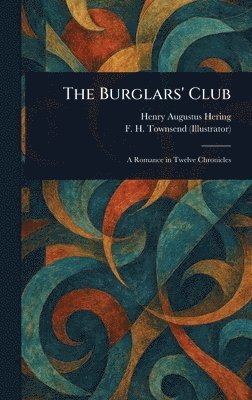 Henry Augustus Hering, F H (Frederick Henry) Townsend - Burglars' Club, Inbunden