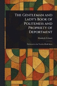 bokomslag Gentleman and Lady's Book of Politeness and Propriety of Deportment