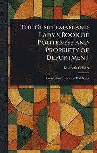 bokomslag Gentleman and Lady's Book of Politeness and Propriety of Deportment