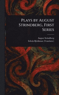 August Strindberg, Edwin Björkman - Plays by August Strindberg, First Series, Inbunden