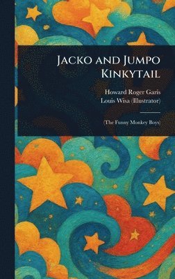 Howard Roger Garis, Louis Wisa - Jacko and Jumpo Kinkytail, Inbunden