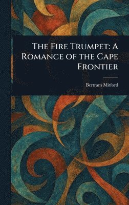 Bertram Mitford - Fire Trumpet, Inbunden