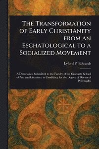 bokomslag Transformation of Early Christianity From an Eschatological to a Socialized Movement