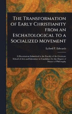 bokomslag Transformation of Early Christianity From an Eschatological to a Socialized Movement