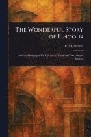 bokomslag The Wonderful Story of Lincoln