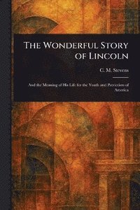 bokomslag Wonderful Story of Lincoln