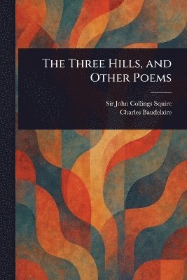 bokomslag Three Hills, and Other Poems