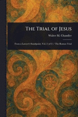Walter M (Walter Marion) Chandler, Walter M. (Walter Marion) Chandler - Trial of Jesus, Häftad