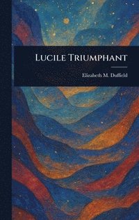 bokomslag Lucile Triumphant