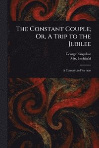 bokomslag Constant Couple; Or, A Trip to the Jubilee