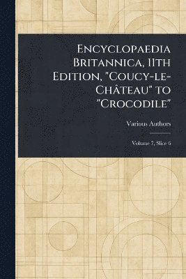 Various - Encyclopaedia Britannica, 11th Edition, "Coucy-le-Château" to "Crocodile", Häftad
