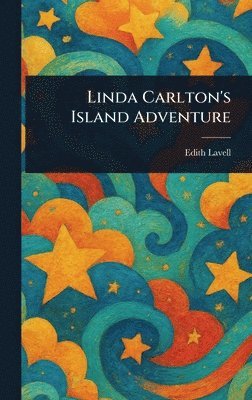 Edith Lavell - Linda Carlton's Island Adventure, Inbunden