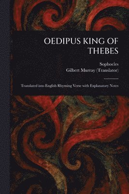 Sophocles, Gilbert Murray - Oedipus King of Thebes, Häftad