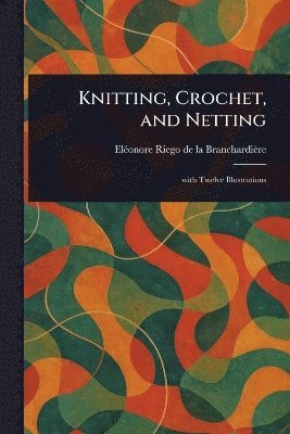 Knitting, Crochet, and Netting 1