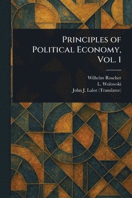 Principles of Political Economy, Vol. 1 1