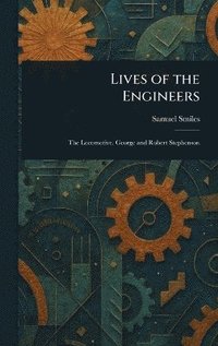 bokomslag Lives of the Engineers
