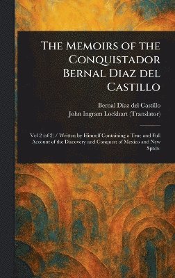 Bernal Díaz del Castillo, John Ingram Lockhart - Memoirs of the Conquistador Bernal Diaz Del Castillo, Inbunden
