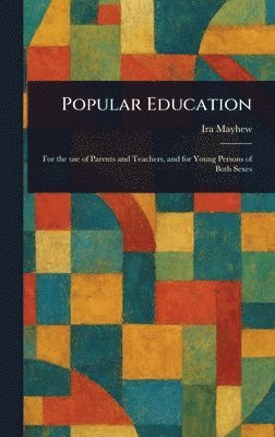 Ira Mayhew - Popular Education, Inbunden