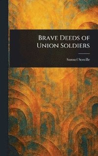 bokomslag Brave Deeds of Union Soldiers
