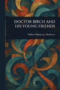 bokomslag Doctor Birch and His Young Friends