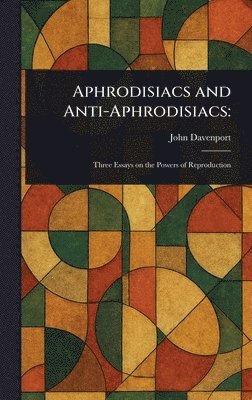 John Davenport - Aphrodisiacs and Anti-Aphrodisiacs, Inbunden