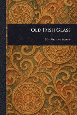 bokomslag Old Irish Glass
