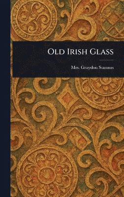 bokomslag Old Irish Glass