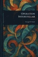 George O (George Oliver) Smith - Operation Interstellar, Häftad