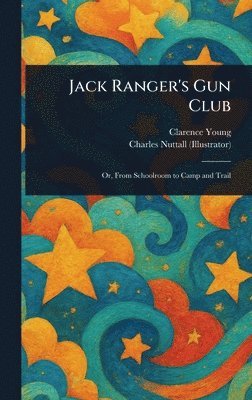 Clarence Young, Charles Nuttall - Jack Ranger's Gun Club, Inbunden