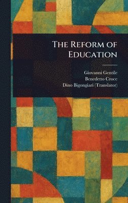 Giovanni Gentile, Benedetto Croce, Dino Bigongiari - Reform of Education, Inbunden