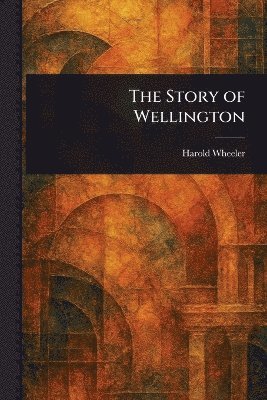 Story of Wellington 1