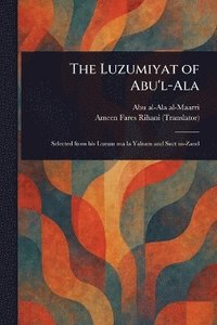 bokomslag Luzumiyat of Abu'l-Ala