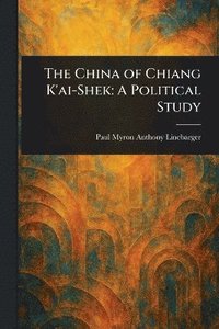 bokomslag China of Chiang K'ai-Shek
