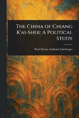 bokomslag China of Chiang K'ai-Shek