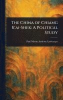 bokomslag The China of Chiang K'ai-Shek