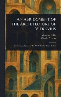 bokomslag Abridgment of the Architecture of Vitruvius