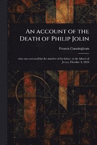 bokomslag Account of the Death of Philip Jolin