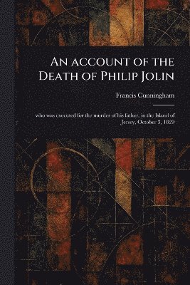 bokomslag Account of the Death of Philip Jolin