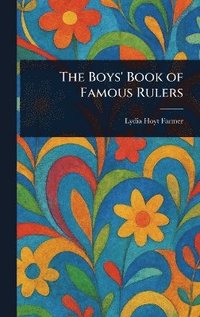bokomslag Boys' Book of Famous Rulers