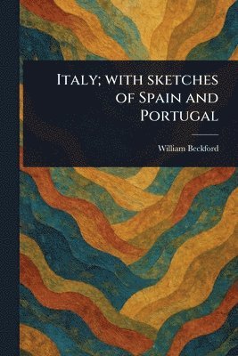 Italy; With Sketches of Spain and Portugal