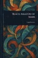 Leigh Brackett - Black Amazon of Mars, Häftad