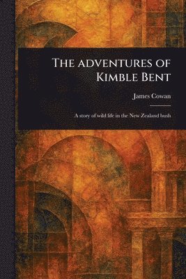 James Cowan - Adventures of Kimble Bent, Häftad