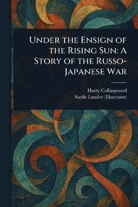 bokomslag Under the Ensign of the Rising Sun