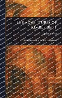 bokomslag Adventures of Kimble Bent