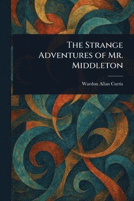bokomslag The Strange Adventures of Mr. Middleton