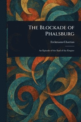 Erckmann-Chatrian - Blockade of Phalsburg, Häftad