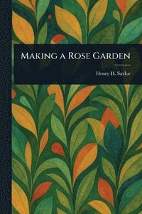 bokomslag Making a Rose Garden
