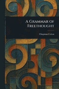 bokomslag Grammar of Freethought