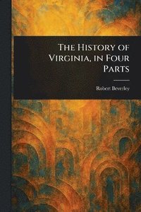 bokomslag History of Virginia, in Four Parts