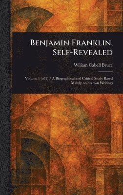 bokomslag Benjamin Franklin, Self-Revealed